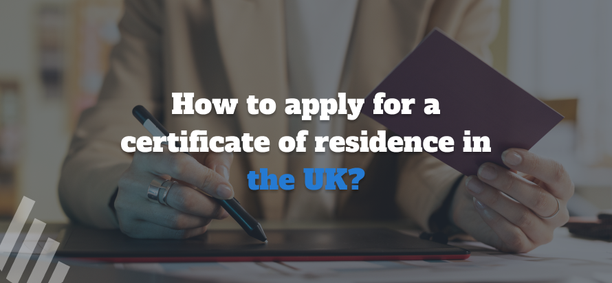 How to apply for a certificate of residence in the UK?